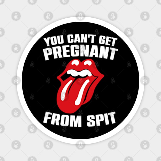 You Can't Get Pregnant From Spit Funny Slogan Magnet by Atelier Djeka